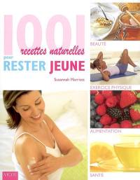 1.001 recettes naturelles pour rester jeune