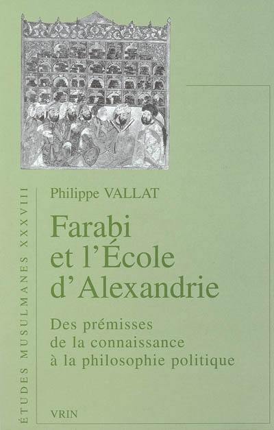 Farabi et l'école d'Alexandrie : des prémisses de la connaissance à la philosophie politique