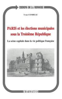 Paris et les élections municipales sous la Troisième République : la scène capitale dans la vie politique française