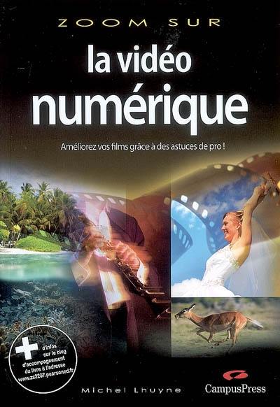 La vidéo numérique : améliorez vos films grâce à des astuces de pro !