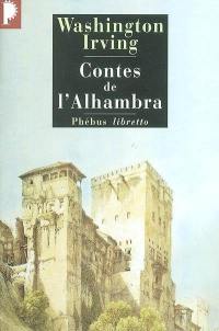 Contes de l'Alhambra : esquisses et légendes inspirées par les Maures et les Espagnols