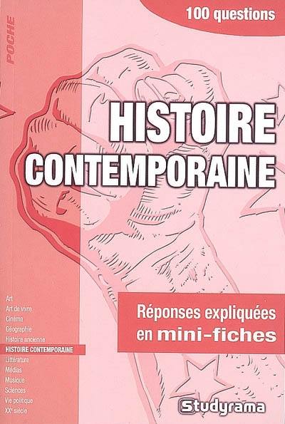 Histoire contemporaine : 100 questions : réponses expliquées en mini-fiches