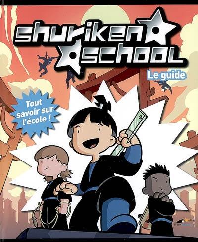 Shuriken school : le guide : tout savoir sur l'école !