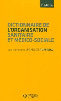 Dictionnaire de l'organisation sanitaire et médico-sociale