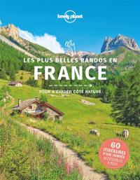 Les plus belles randos en France : pour s'évader côté nature : 60 itinéraires d'une journée accessibles à tous