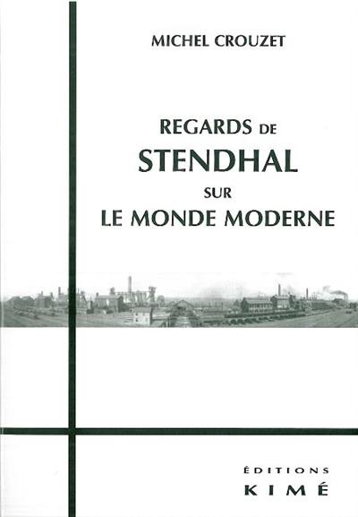 Regards de Stendhal sur le monde moderne