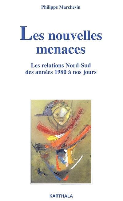 Les nouvelles menaces : les relations Nord-Sud des années 1980 à nos jours