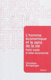 L'homme économique et le sens de la vie : petit traité d'alter-économie