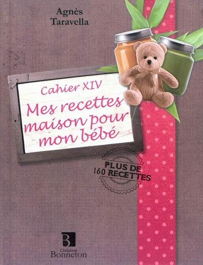 Mes recettes maison pour mon bébé : cahier XIV