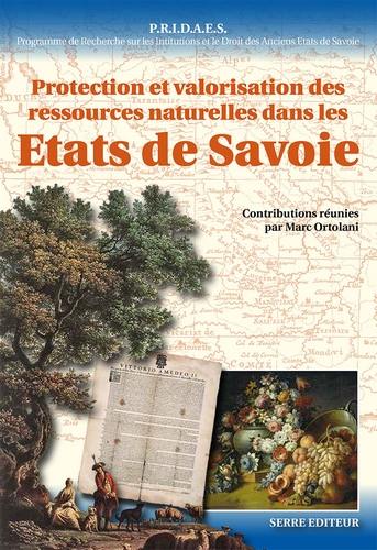 PRIDAES, Programme de recherche sur les institutions et le droit des anciens États de Savoie. Vol. 5. Protection et valorisation des ressources naturelles dans les Etats de Savoie du Moyen Age au XIXe siècle : contribution à une histoire du développement durable : actes du colloque international de Cuneo, 6-7 octobre 2011