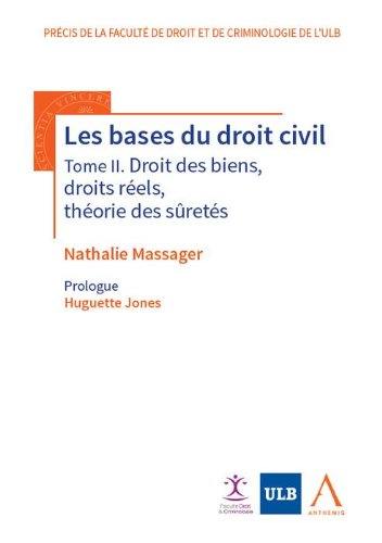 Les bases du droit civil. Vol. 2. Droit des biens, droits réels, théorie des sûretés