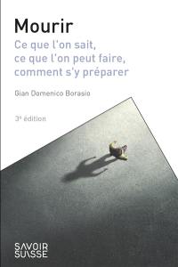 Mourir : ce que l'on sait, ce que l'on peut faire, comment s'y préparer