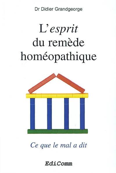 L'esprit du remède homéopathique : ce que le mal a dit