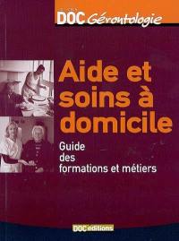 Aide et soins à domicile : guide des formations et métiers