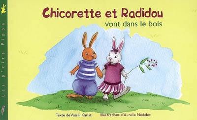 Chicorette et Radidou vont dans le bois