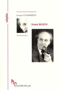 Ernest Bloch ou Un prophète en son temps