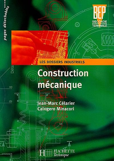 Construction mécanique, BEP 2nde professionnelle, terminale : les dossiers industriels