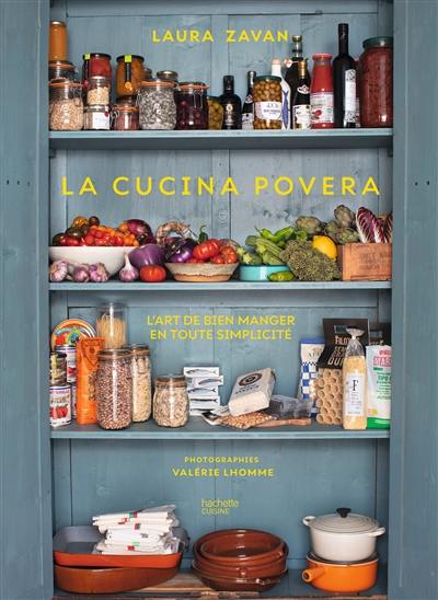 La cucina povera : l'art de bien manger en toute simplicité