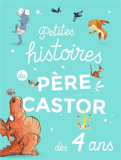 Petites histoires du Père Castor : dès 4 ans