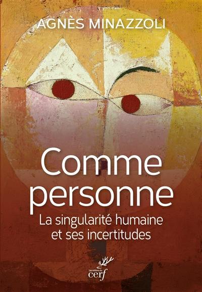 Comme personne : la singularité humaine et ses incertitudes