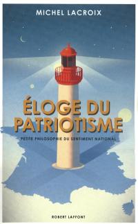 Eloge du patriotisme : petite philosophie du sentiment national