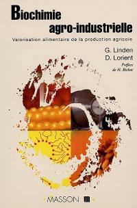 Biochimie agro-industrielle : valorisation alimentaire de la production agricole