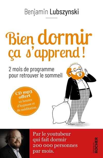 Bien dormir ça s'apprend ! : 2 mois de programme pour retrouver le sommeil