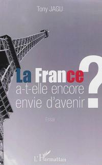 La France a t-elle encore envie d'avenir ? : essai