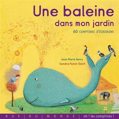 Une baleine dans mon jardin : 60 comptines d'écrivains