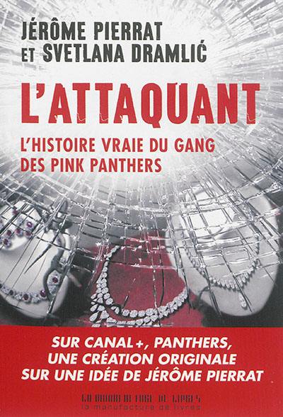 L'Attaquant : l'histoire vraie du gang des Pink panthers