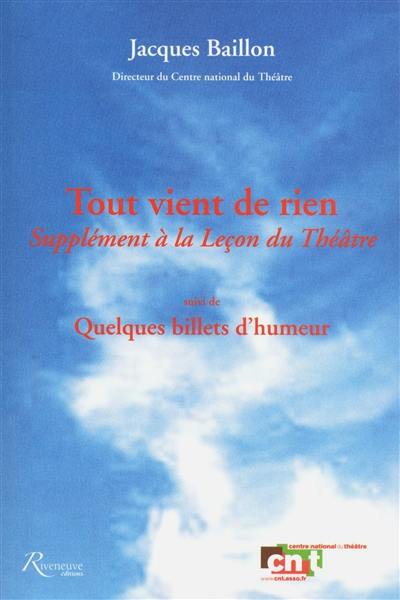 Tout vient de rien : supplément à la Leçon du théâtre. Quelques billets d'humeur