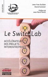 Le SwitchLab : accélérateur des projets interentreprises