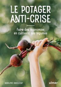 Le potager anti-crise : faire des économies en cultivant ses légumes