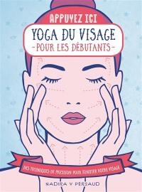 Yoga du visage pour les débutants : des techniques de pression pour tonifier votre visage