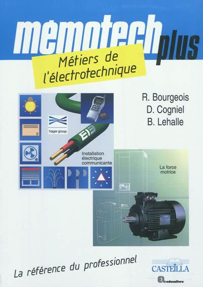 Mémotech plus métiers de l'électrotechnique : bac professionnel électrotechnique, énergie, équipements communicants