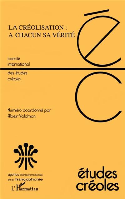 Etudes créoles, n° 1 (2002). La créolisation : à chacun sa vérité