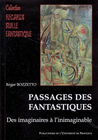 Passage des fantastiques : des imaginaires à l'inimaginable