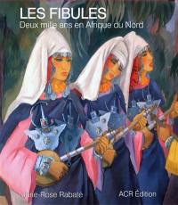 Les fibules : deux mille ans en Afrique du Nord : arts et symboles