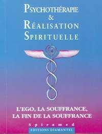 Psychothérapie et réalisation spirituelle : l'ego, la souffrance, la fin de la souffrance