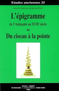 L'épigramme de l'Antiquité au XVIIe siècle ou Du ciseau à la pointe