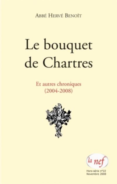 Le bouquet de Chartres : et autres chroniques (2004-2008)