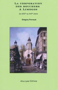 La corporation des bouchers à Limoges : du XIIIe au XVIe siècle