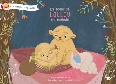 Les aventures de Loulou. La soeur de Loulou est malade