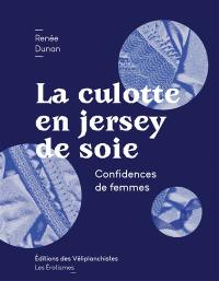 La culotte en jersey de soie : confidences de femmes