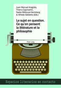 Le sujet en question : ce qu'en pensent la littérature et la philosophie. El sujeto en cuestion : lo que piensan la literatura y la filosofia