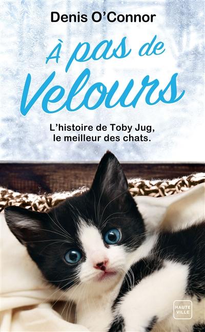 A pas de velours : l'histoire de Toby Jug, le meilleur des chats