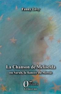 La chanson de Meliselda ou Sarah, la fiancée du Messie