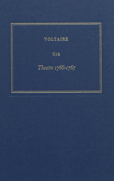 Les oeuvres complètes de Voltaire. Vol. 61B. Théâtre 1766-1767