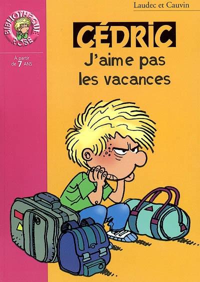 Cédric. Vol. 2003. J'aime pas les vacances