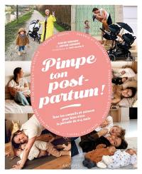 Pimpe ton post-partum ! : tous les conseils et astuces pour bien vivre la période du 0-4 mois